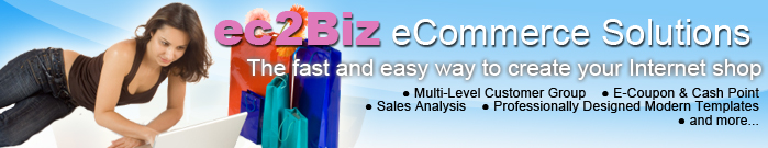 eCommerce Solutions The fast and easy way to create your Internet shop Multi-Level Customer Group E-Coupon & Cash Point Sales Analysis Professionally Designed Modern Templates and more...