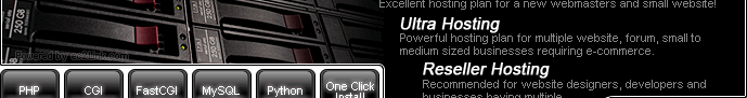 Standard Hosting Excellent hosting plan for a new webmasters and small website! - Ultra Hosting Powerful hosting plan for multiple website, forum, small to medium sized businesses requiring e-commerce. - Reseller Hosting Recommended for website designers, developers and businesses having multiple domain hosting needs!